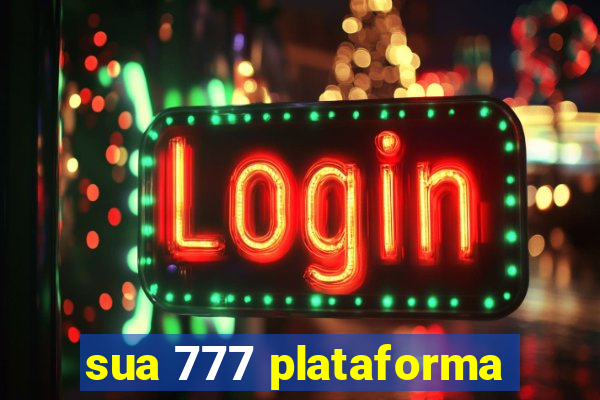 sua 777 plataforma